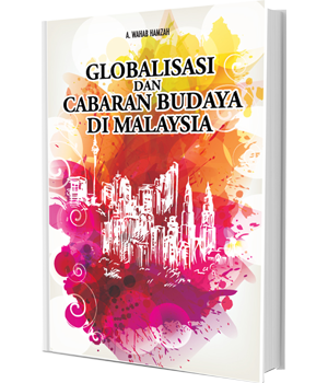 GLOBALISASI DAN CABARAN BUDAYA DI MALAYSIA